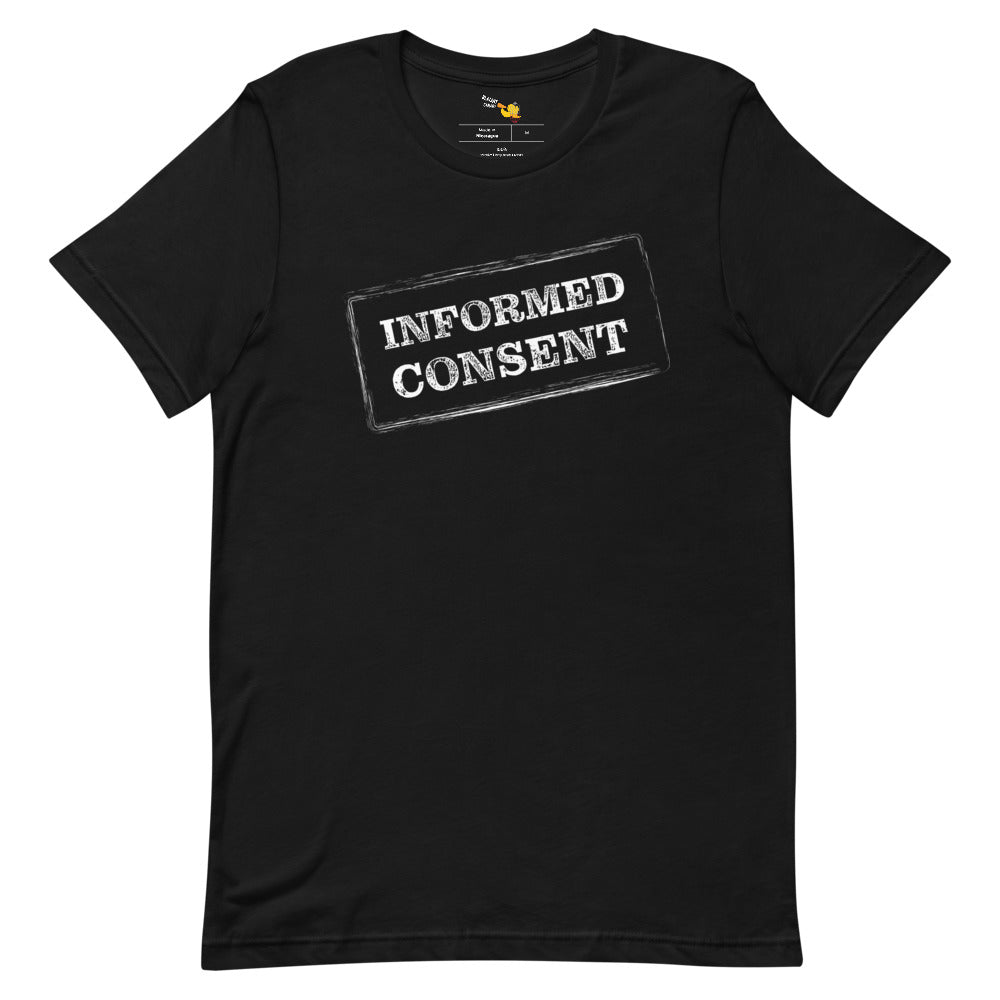 Informed Consent -  Unisex T-Shirt